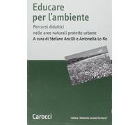Educare per l'ambiente. Percorsi didattici nelle aree naturali protette urbane
