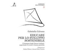 Educare per lo sviluppo sostenibile. L'impegno degli atenei italiani: esperienze in corso e buone pratiche