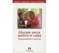Educare senza sentirsi in colpa. Responsabilità e autorità
