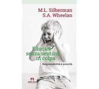 Educare senza sentirsi in colpa. Responsabilità e autorità [Paperback] Silberman