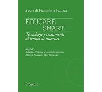 Educare smart. Tecnologie e sentimenti al tempo di Internet