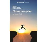 Educare viene prima. Non lasciamoli soli