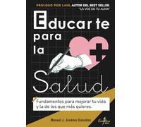 Educarte para la Salud: Fundamentos para mejorar tu vida y la de los que más quieres