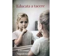 Educata a tacere: Il silenzio pesa più delle parole