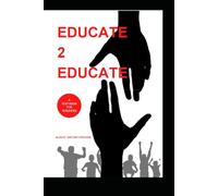 Educate 2 Educate: A Textbook for Teachers A Guide & Roadmap on Education and 21st Century Teaching Methods