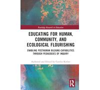 Educating for Human, Community, and Ecological Flourishing: Enabling Posthuman Bildung-Capabilities through Pedagogies of Inquiry