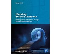 Educating from the Inside-Out: Fostering Inner Development Through Self-Inquiry-Based Learning