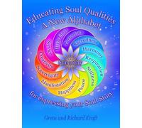 Educating Soul Qualities ~ A New Alphabet: for expressing your Soul Story