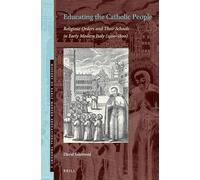 Educating the Catholic People: Religious Orders and Their Schools in Early Modern Italy (1500-1800)
