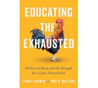 Educating the Exhausted: Adolescent Sleep and the Struggle for a Later School Start