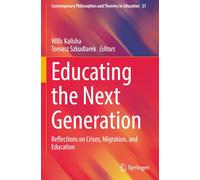 Educating the Next Generation: Reflections on Crises, Migration, and Education