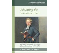 Educating the Romantic Poets: Life and Learning in the Anglo-Classical Academy, 1770-1850: 17