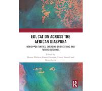 Education Across the African Diaspora: New Opportunities, Emerging Orientations, and Future Outcomes