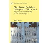 Education and Curriculum Development of Africa Vol. 1: Indigenization and Knowledge Production in Ethiopia
