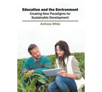 Education and the Environment: Creating New Paradigms for Sus (Copertina rigida)