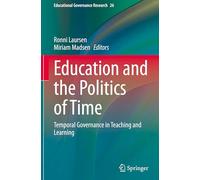 Education and the Politics of Time: Temporal Governance in Teaching and Learning: 26