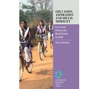 Education, Aspiration and Social Mobility: Uncertain Futures for Rural Youth in India