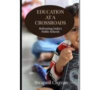 Education at a Crossroads: Reforming India’s Public Schools