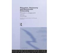 Education, Autonomy and Democratic Citizenship: Philosophy in a Changing World