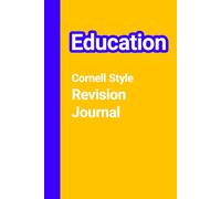 Education Cornell Style Revision Journal: A structured note-taking notebook for education studies, revision, and independent study. 125 pages. Designed for students of all ages.