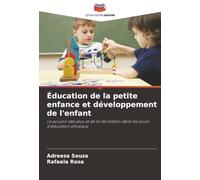 Éducation de la petite enfance et développement de l'enfant: Le pouvoir des jeux et de la récréation dans les cours d'éducation physique