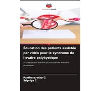 Éducation des patients assistée par vidéo pour le syndrome de l'ovaire polykystique: Outil d'éducation au brevet pour le syndrome de l'ovaire polykystique