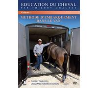 Education du cheval : Méthode d'embarquement dans le van - Vol. 1