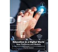 Education in a Digital World: New Platforms and Models (Copertina rigida)