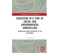Education in a Time of Social and Environmental Unravelling: Transdisciplinary Responses to the Polycrisis