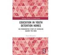 Education in Youth Detention Homes: An Ethnographic Study of Schooling Against the Odds
