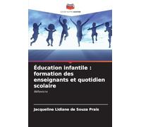 Éducation infantile : formation des enseignants et quotidien scolaire: Réflexions