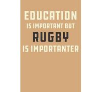 education is important but Rugby is importanter: rugby journal notebook | rugby gift for men | rugby gift for women | rugby gift for girls | gift for ... | Rugby notebook journal with amazing cover