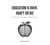 EDUCATION IS OVER. ADAPT OR DIE
