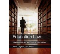 Education Law: Principles, Policies, and Practice, Third Edition