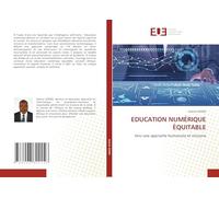 EDUCATION NUMÉRIQUE ÉQUITABLE: Vers une approche humaniste et inclusive