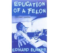 Edward Bunker Education of a Felon (Tascabile)