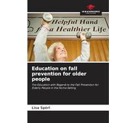 Education on fall prevention for older people: The Education with Regards to the Fall Prevention for Elderly People in the Home Setting