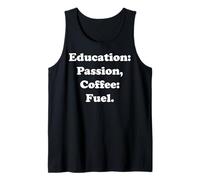 Education: Passion, Coffee: Fuel Funny Saying Canotta