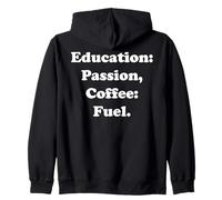 Education: Passion, Coffee: Fuel Funny Saying Felpa con Cappuccio