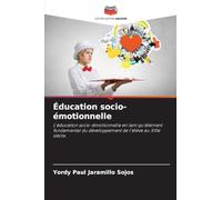 Éducation socio-émotionnelle: L'éducation socio-émotionnelle en tant qu'élément fondamental du développement de l'élève au XXIe siècle.