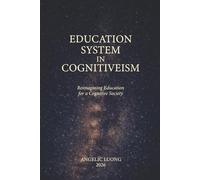 Education System in Cognitiveism: Reimagining Education for a Cognitive Society