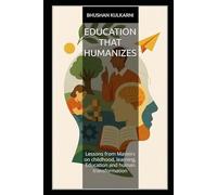 Education That Humanizes: Lessons from Masters on childhood, learning, Education and human transformation