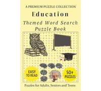 Education - Themed Word Search Puzzle Book: 50+ Easy-to-Read Education Related Puzzles - For Adults, Seniors, and Teens.