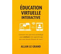 ÉDUCATION VIRTUELLE INTERACTIVE: Comment tirer parti de la technologie pour améliorer votre apprentissage sans avoir besoin d'heures de cours !