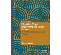 Education, Visual Impairment and Visual Culture: Psychobiographical Case Studies