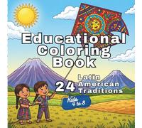Educational Coloring Book: Latin American Traditions Description and Coloring Pages: 24 Latin American Traditions for kids 4 to 8 years old: Respeto, ... in continental America and the Caribbean