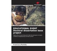 EDUCATIONAL EVENT Doctoral dissertation base project: Memories of uprooting and reterritorialization of early childhood displaced by armed conflict