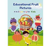 EDUCATIONAL FRUIT PICTURES: A to Z Learning for Kids