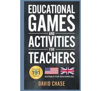 Educational Games and Activities for Teachers: 191 Low-Preparation Exercises Suitable for ESL