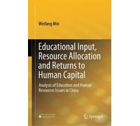 Educational Input, Resource Allocation and Returns to Human Capital: Analysis of Education and Human Resources Issues in China